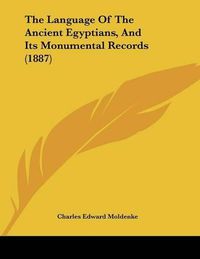 Cover image for The Language of the Ancient Egyptians, and Its Monumental Records (1887)