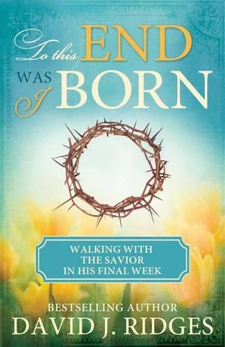 To This End Was I Born (Pamphlet): Walking with the Savior in His Final Week