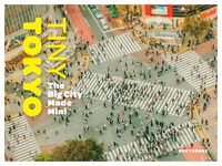 Cover image for Tiny Tokyo: The Big City Made Mini