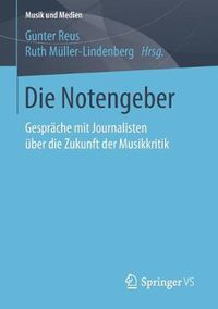 Cover image for Die Notengeber: Gesprache mit Journalisten uber die Zukunft der Musikkritik