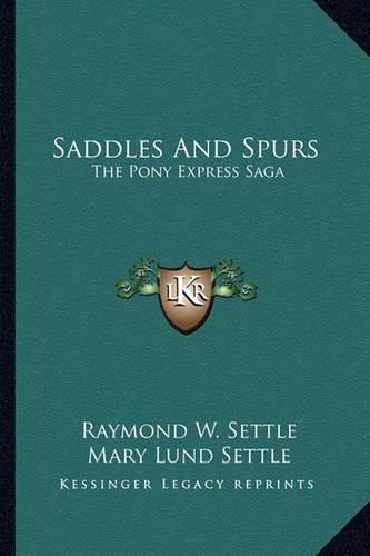 Cover image for Saddles and Spurs: The Pony Express Saga