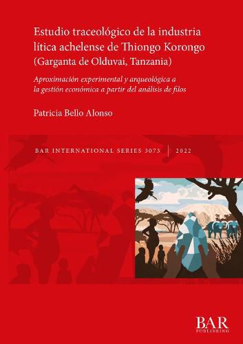 Cover image for Estudio traceologico de la industria litica achelense de Thiongo Korongo (Garganta de Olduvai, Tanzania): Aproximacion experimental y arqueologica a la gestion economica a partir del analisis de filos