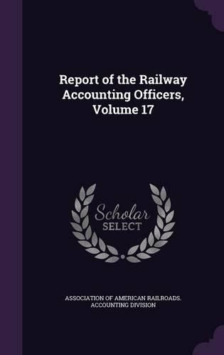 Cover image for Report of the Railway Accounting Officers, Volume 17