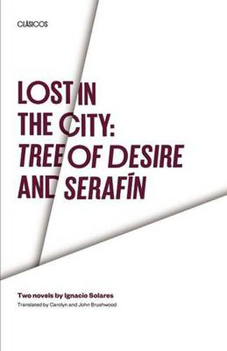 Lost in the City: Tree of Desire and Serafin: Two novels by Ignacio Solares