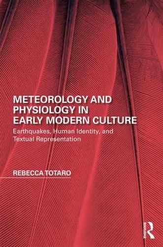 Cover image for Meteorology and Physiology in Early Modern Culture: Earthquakes, Human Identity, and Textual Representation