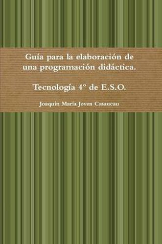 Cover image for Guia Para La Elaboracion De Una Programacion Didactica. Tecnologia 4 De E.S.O.