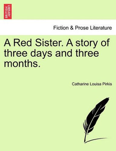 Cover image for A Red Sister. a Story of Three Days and Three Months.