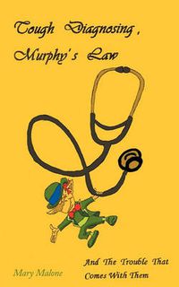 Cover image for Tough Diagnosing, Murphy's Law, and the Trouble That Comes with Them