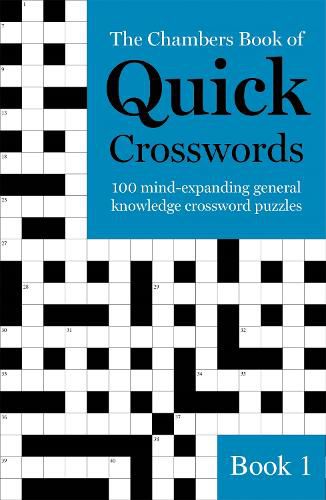 Cover image for The Chambers Book of Quick Crosswords, Book 1: 100 mind-expanding general knowledge crossword puzzles