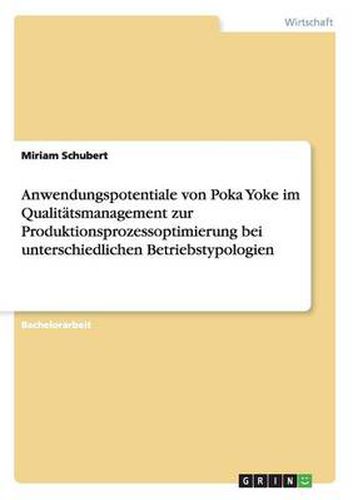 Cover image for Anwendungspotentiale von Poka Yoke im Qualitatsmanagement zur Produktionsprozessoptimierung bei unterschiedlichen Betriebstypologien