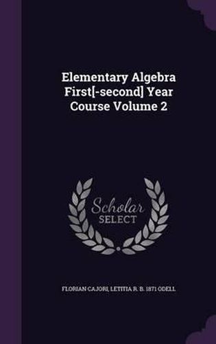 Cover image for Elementary Algebra First[-Second] Year Course Volume 2