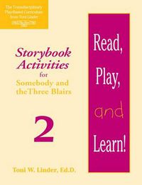 Cover image for Read, Play, and Learn! Module 2: Storybook Activities for Somebody and the Three Blairs