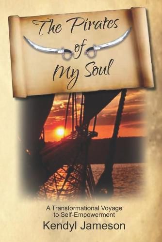 Cover image for The Pirates of My Soul: A Transformational Voyage to Self-Empowerment