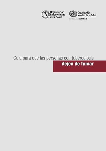 Cover image for Guia Para Que Las Personas Con Tuberculosis Dejen de Fumar