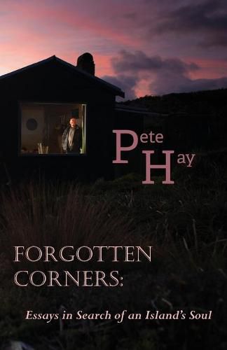 Cover image for Forgotten Corners: Essays in Search of an Island's Soul
