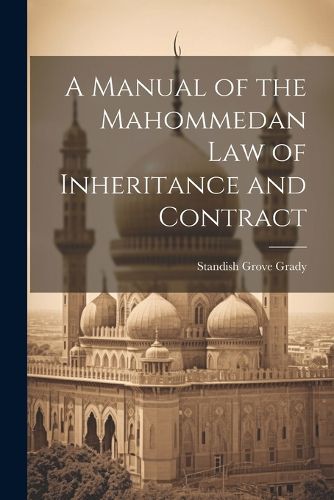 Cover image for A Manual of the Mahommedan Law of Inheritance and Contract