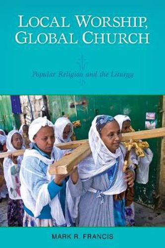 Cover image for Local Worship, Global Church: Popular Religion and the Liturgy