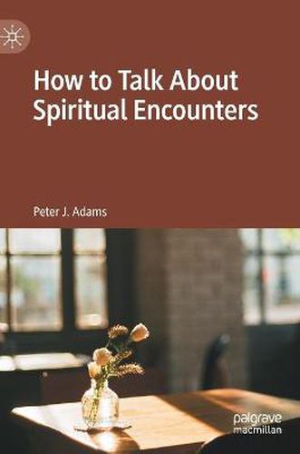 How to Talk About Spiritual Encounters