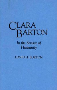 Cover image for Clara Barton: In the Service of Humanity
