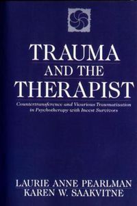 Cover image for Trauma and the Therapist: Countertransference and Vicarious Traumatization in Psychotherapy with Incest Survivors