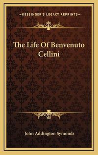 Cover image for The Life of Benvenuto Cellini