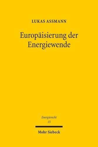 Europaisierung der Energiewende: Die grenzuberschreitende Foerderung erneuerbarer Energien am Beispiel deutscher Gesetze fur Biogas und Biomethan