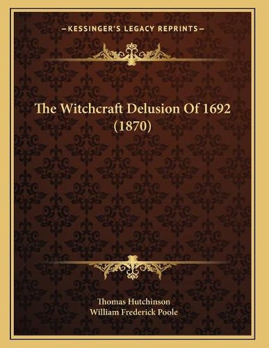 The Witchcraft Delusion of 1692 (1870)