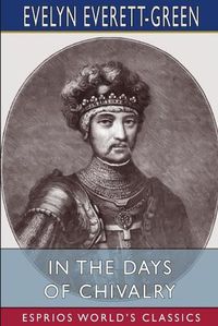 Cover image for In the Days of Chivalry (Esprios Classics)