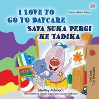 Cover image for I Love to Go to Daycare (English Malay Bilingual Book for Kids)