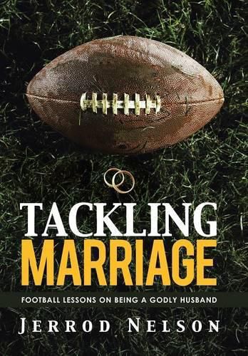 Cover image for Tackling Marriage: Football Lessons on Being a Godly Husband