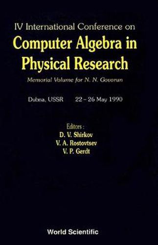 Cover image for Computer Algebra In Physical Research: Memorial Volume For N N Govorun - Proceedings Of The Iv International Conference