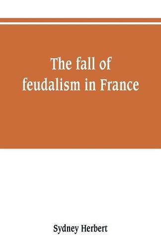 Cover image for The fall of feudalism in France