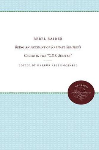 Cover image for Rebel Raider: Being an Account of Raphael Semmes's Cruise in the  C.S.S. Sumter