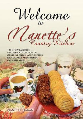 Cover image for Welcome To Nanette's Country Kitchen: 125 of my Favorite Recipes-A collection of original and shared recipes from family and friends over the years.