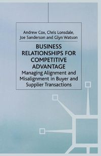 Cover image for Business Relationships for Competitive Advantage: Managing Alignment and Misalignment in Buyer and Supplier Transactions