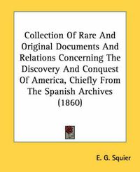 Cover image for Collection of Rare and Original Documents and Relations Concerning the Discovery and Conquest of America, Chiefly from the Spanish Archives (1860)