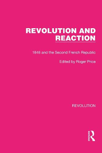 Revolution and Reaction: 1848 and the Second French Republic