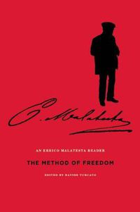 Cover image for The Method Of Freedom: An Errico Malatesta Reader