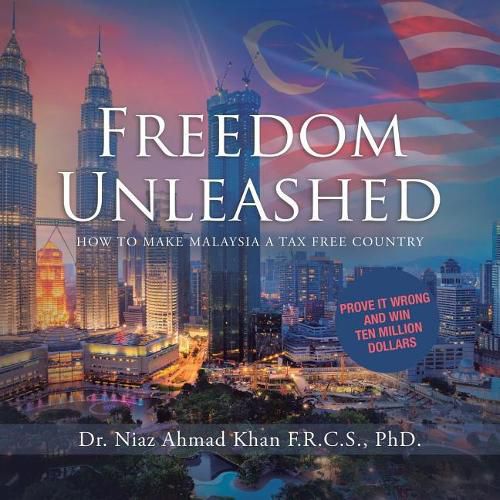 Cover image for Freedom Unleashed: How to Make Malaysia a Tax Free Country