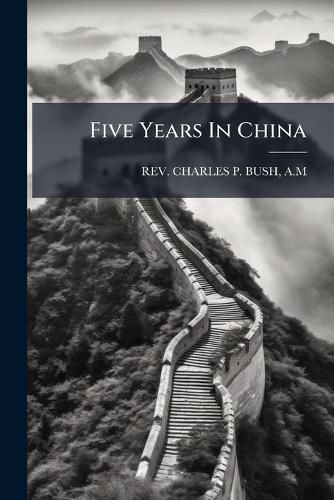 Cover image for Five Years In China