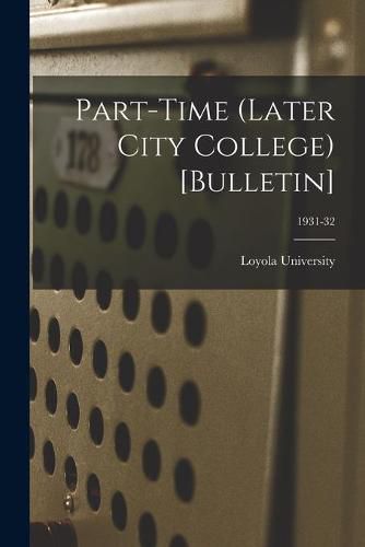 Cover image for Part-time (Later City College) [Bulletin]; 1931-32