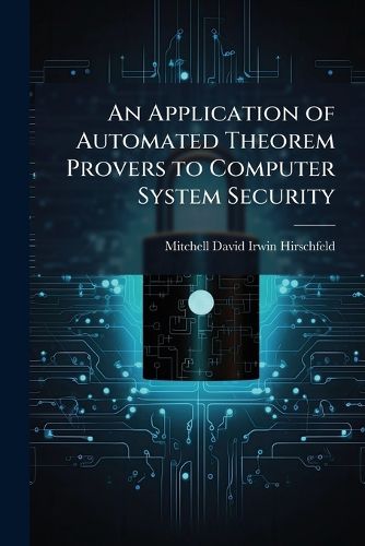Cover image for An Application of Automated Theorem Provers to Computer System Security