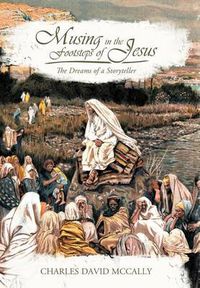 Cover image for Musing in the Footsteps of Jesus: The Dreams of a Storyteller