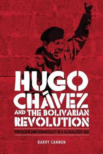 Hugo Chavez and the Bolivarian Revolution: Populism and Democracy in a Globalised Age