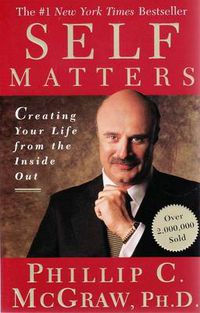 Cover image for Self Matters: Creating Your Life from the Inside Out