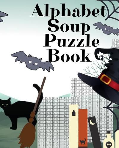 Cover image for Alphabet Soup Puzzle Book: Halloween Activity Book For Toddlers - 8 x10 , 80 Page Book, Printed On One Side To Be Safe For Color Markers, Spooky Spider, Witch Hat, Broomstick, Bat, Black Cat Themed Spooky Boo Art Print On Cover