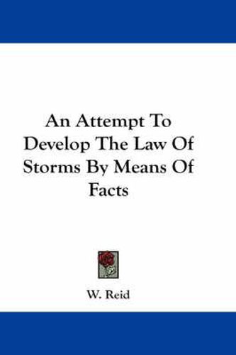 Cover image for An Attempt to Develop the Law of Storms by Means of Facts