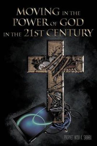 Cover image for Moving in the Power of God in the 21st Century