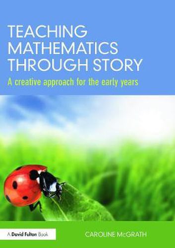 Cover image for Teaching Mathematics through Story: A creative approach for the early years
