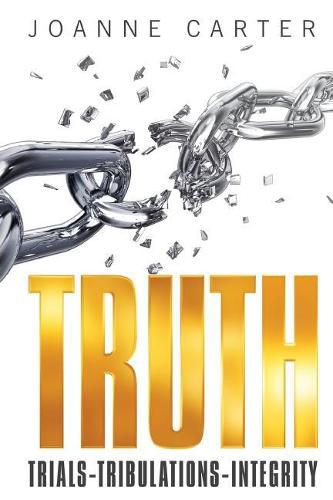 Cover image for Truth: Trials-Tribulations-Integrity